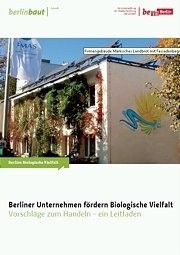  Berliner Unternehmen fördern Biologische Vielfalt
Vorschläge zum Handeln – ein Leitfaden 