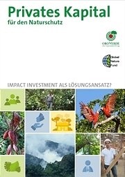  Privates Kapital für den Naturschutz: Impact Investments als Lösungsansatz? 