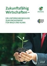  Broschüre
Zukunftsfähig Wirtschaften – Ein Unternehmensguide zum Engagement für Wald und Klima 